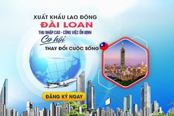 Xuất Khẩu Lao Động Đài Loan - Tuyển Dụng Lao Động Tại Đài Loan